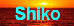 Shiko- click to listen